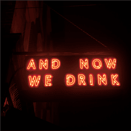 And Now We Drink