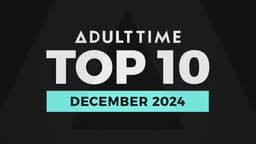 Adult Time Shares Its Top 10 Most Satisfying Scenes for December 2024