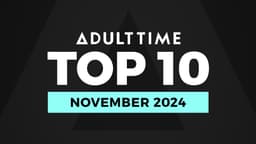Adult Time Reveals its Top 10 Most Satisfying Scenes - November 2024 Edition